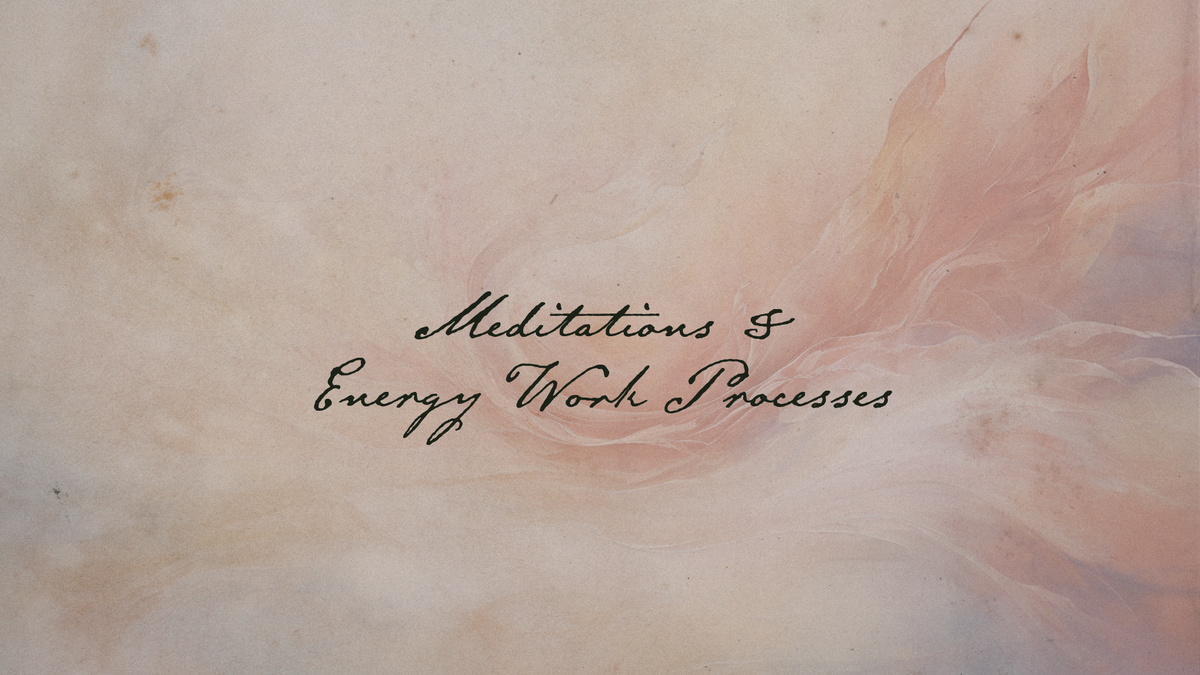 Meditations & Energy Work Processes